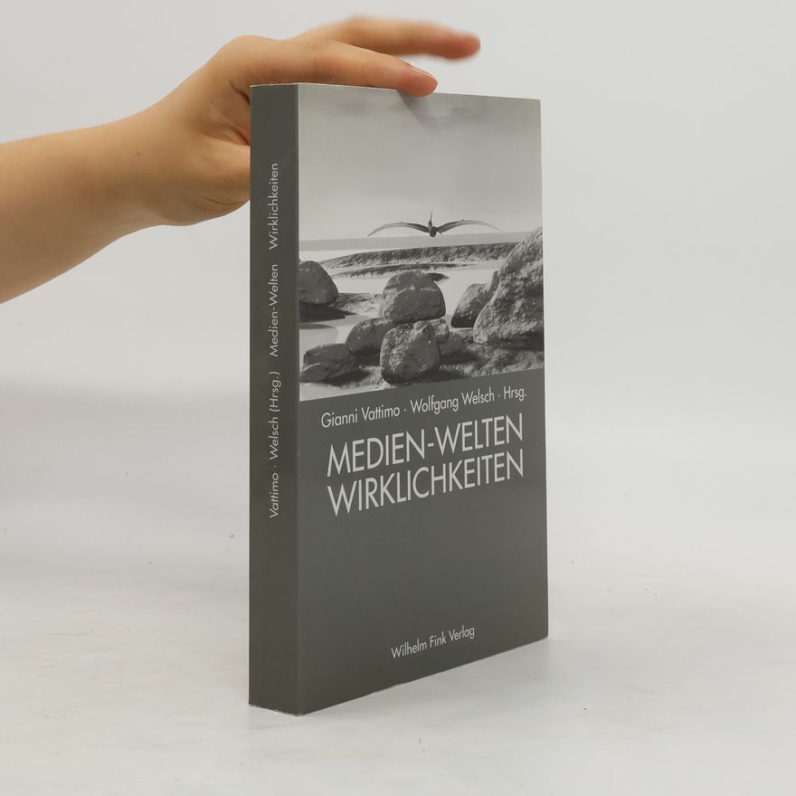 Gianni Vattimo Medien - Welten - Wirklichkeiten