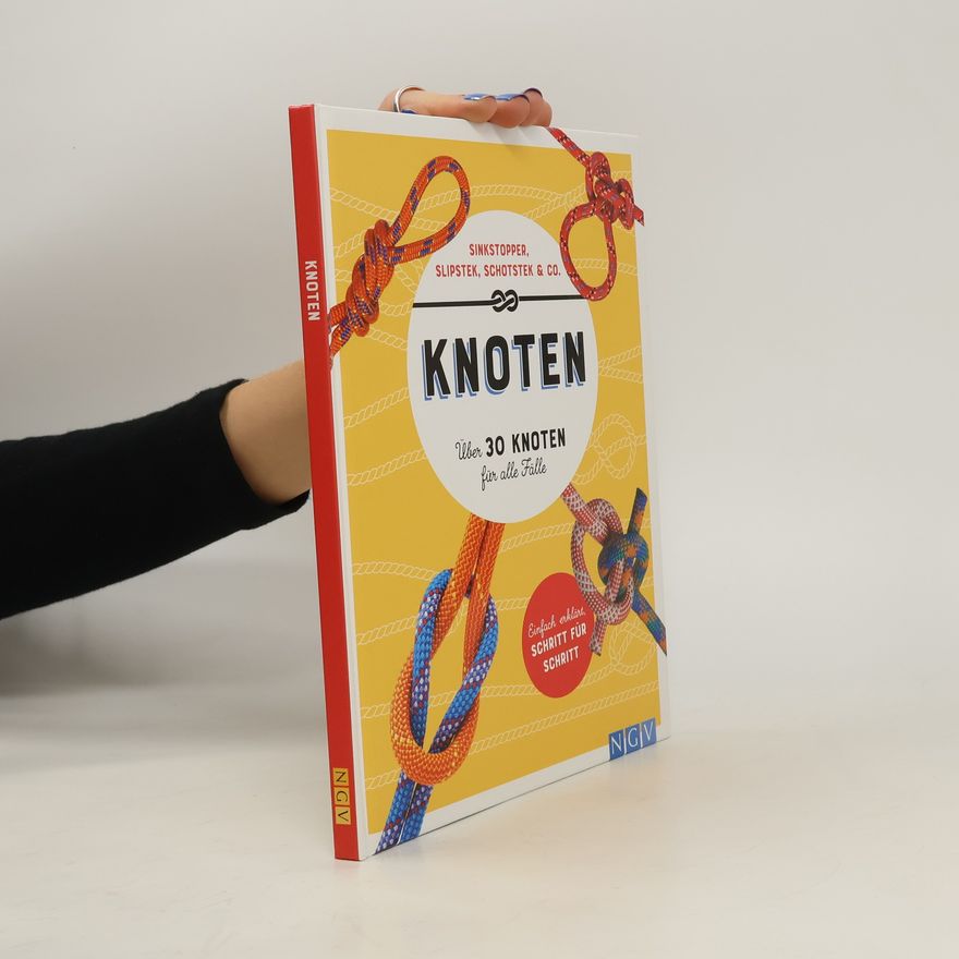 Ulrike Lowis Knoten. Über 30 Knoten für alle Fälle. Sinkstopper, Slipstek, Schotstek & Co.