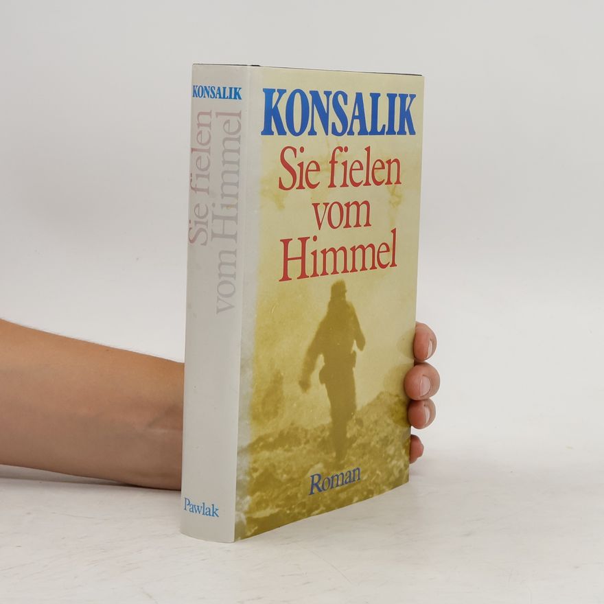 Heinz Günther Konsalik Sie fielen vom Himmel