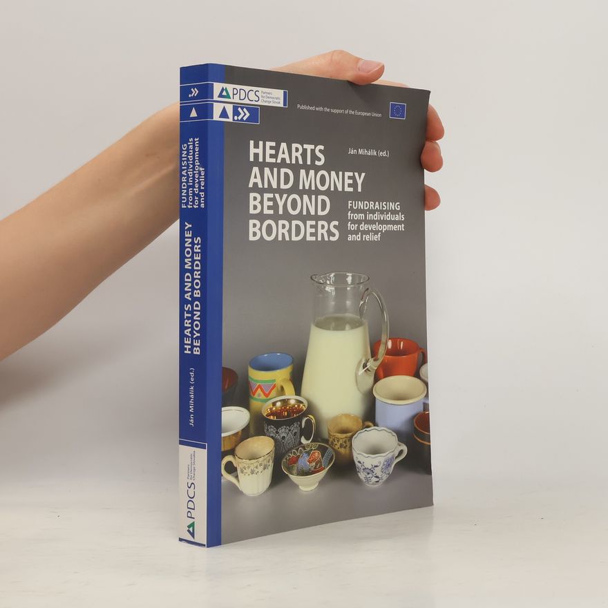 Jan Mihalík Hearts and money beyond borders : fundraising from individuals for development and relief