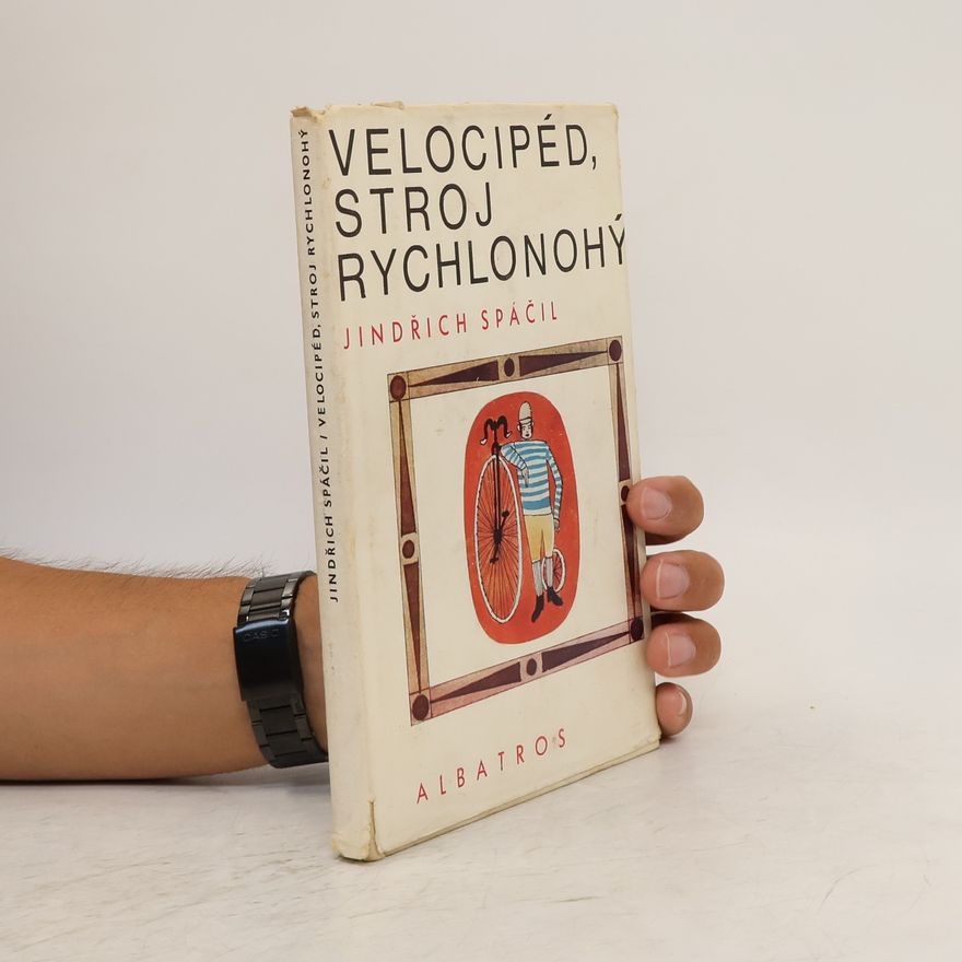 Jindřich Spáčil Velocipéd, stroj rychlonohý