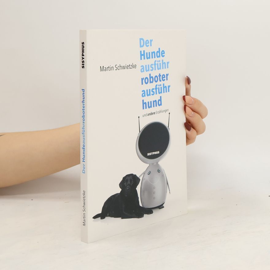 Martin Schwietzke Der Hundeausführroboterausführhund