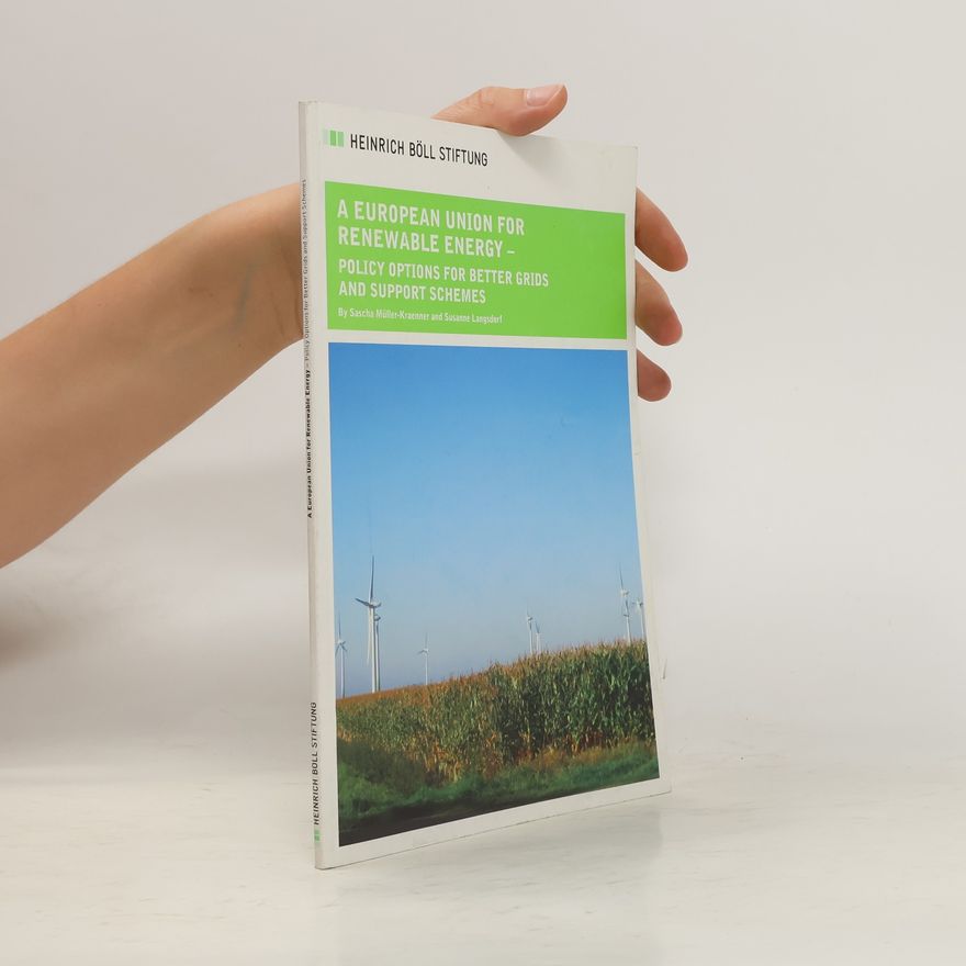 Susanne Langsdorf A European Union for Renewable Energy - Policy Options for Better Grids and Support Schemes