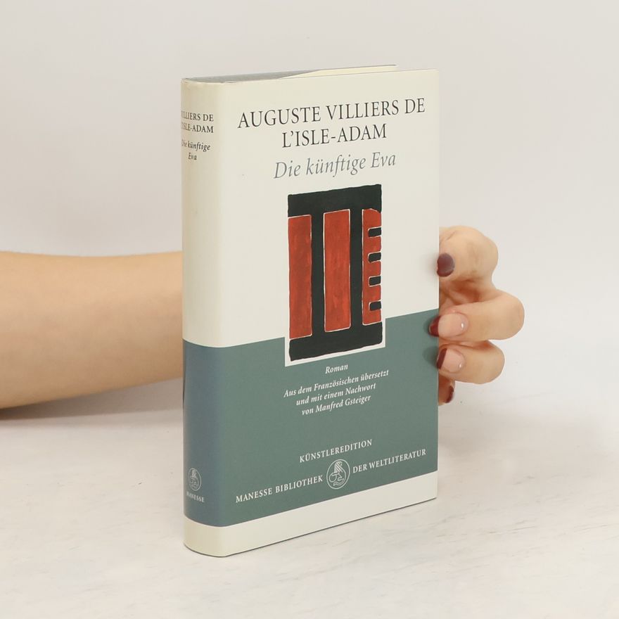 Auguste de Villiers de L. Isle Adam Die künftige Eva