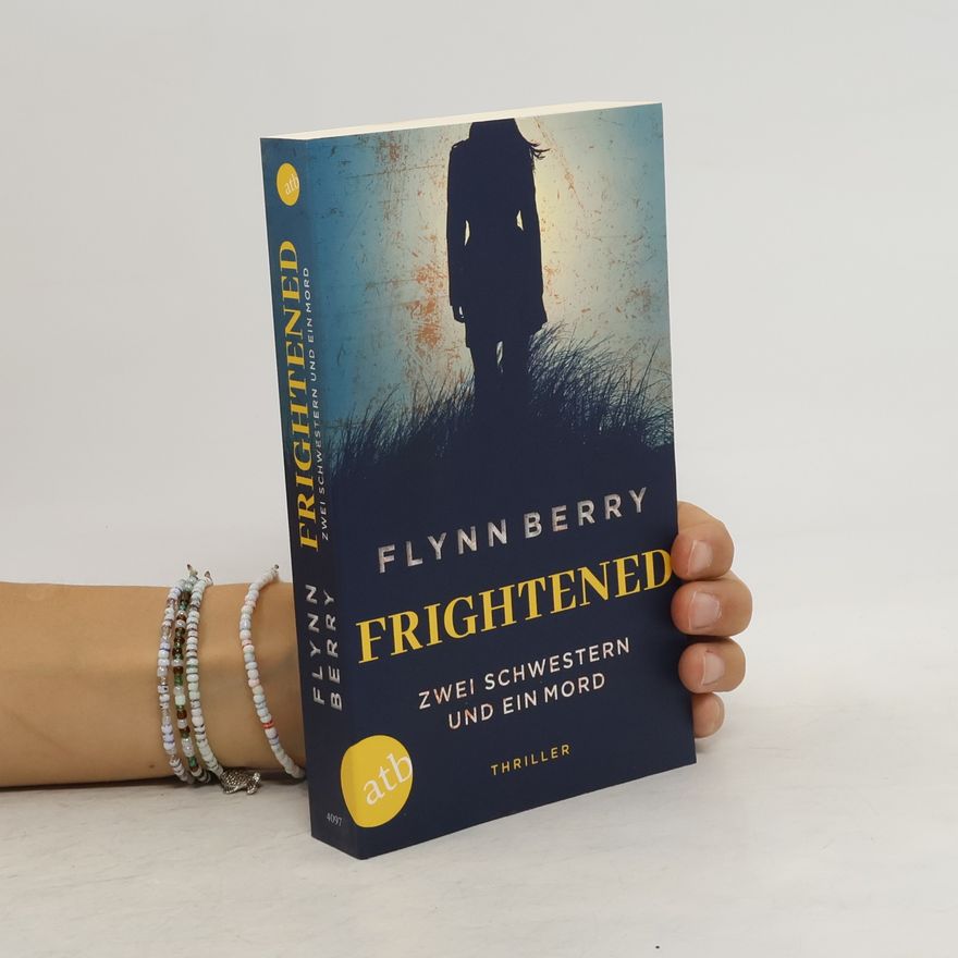 Flynn Berry Frightened - Zwei Schwestern und ein Mord