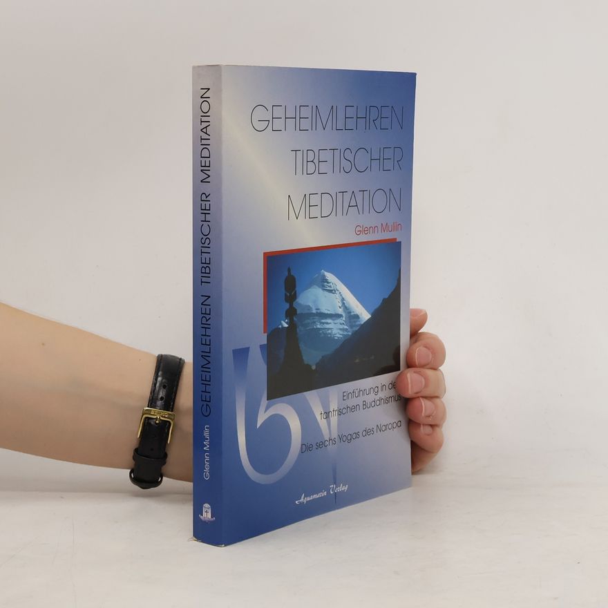 Glenn H. Mullin Geheimlehren tibetischer Meditation