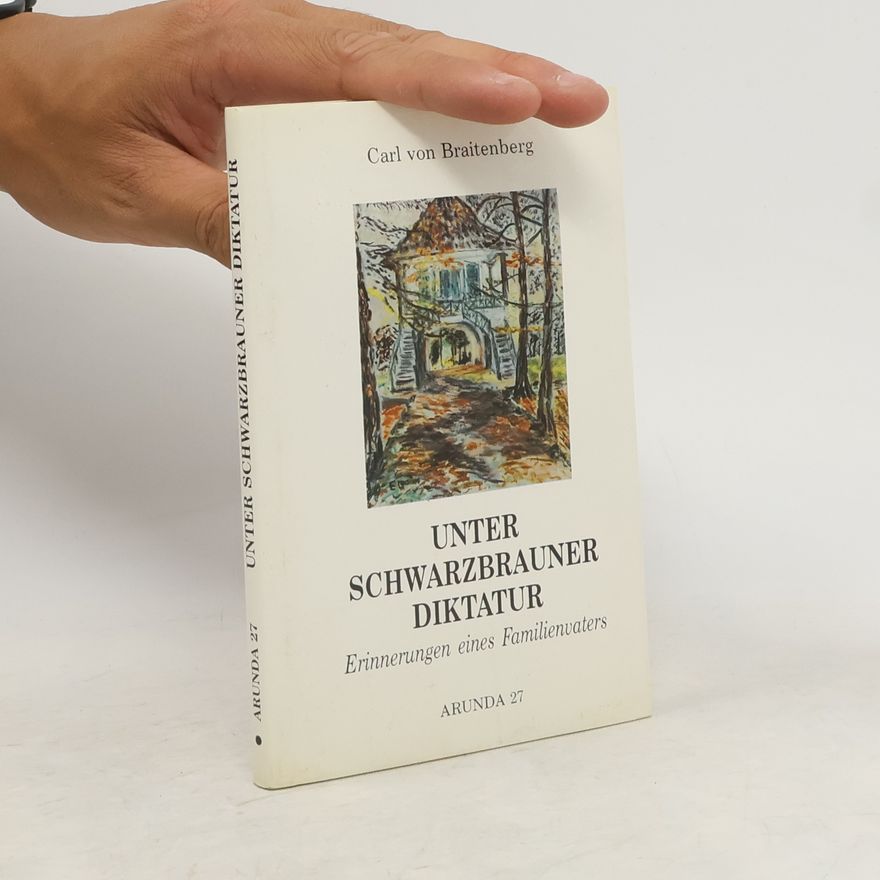 Carl von Braitenberg Unter schwarzbrauner Diktatur