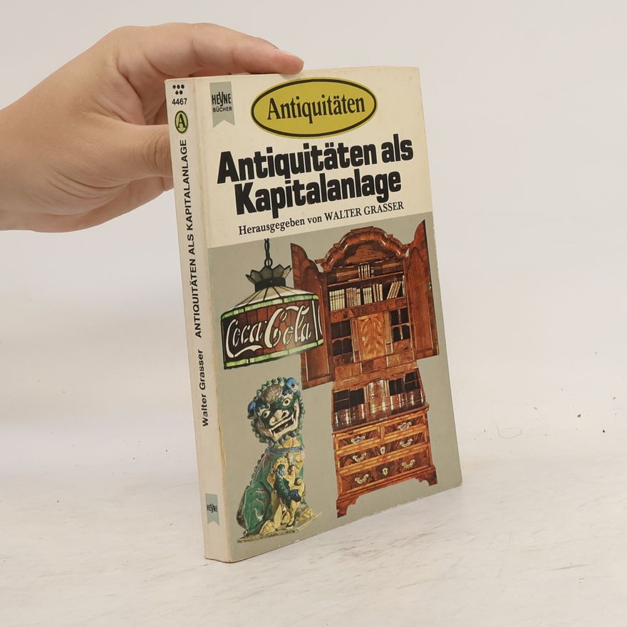 Walter Grasser Antiquitäten als Kapitalanlage