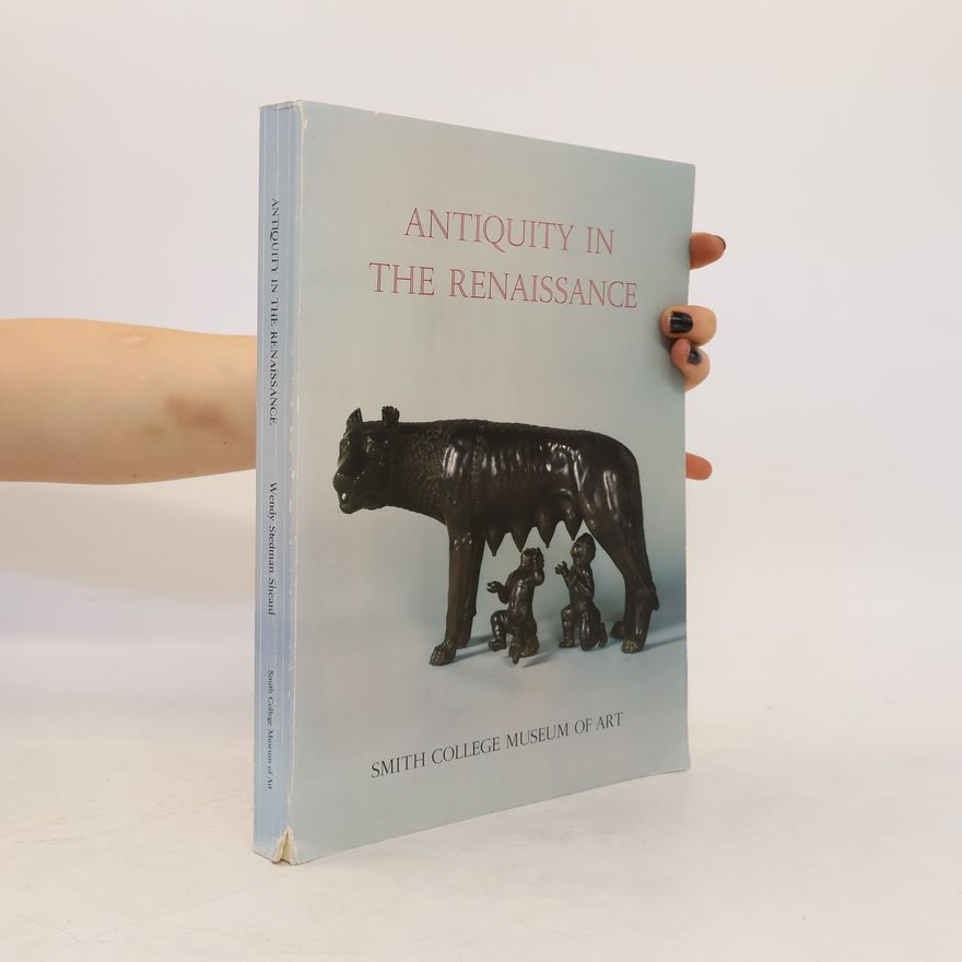 Wendy Stedman Sheard Antiquity In The Renaissance