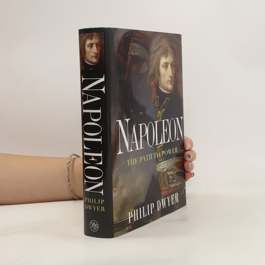 Philip Dwyer Napoleon