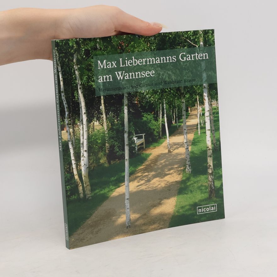 Reinald Eckert Max Liebermanns Garten am Wannsee und seine wechselvolle Geschichte