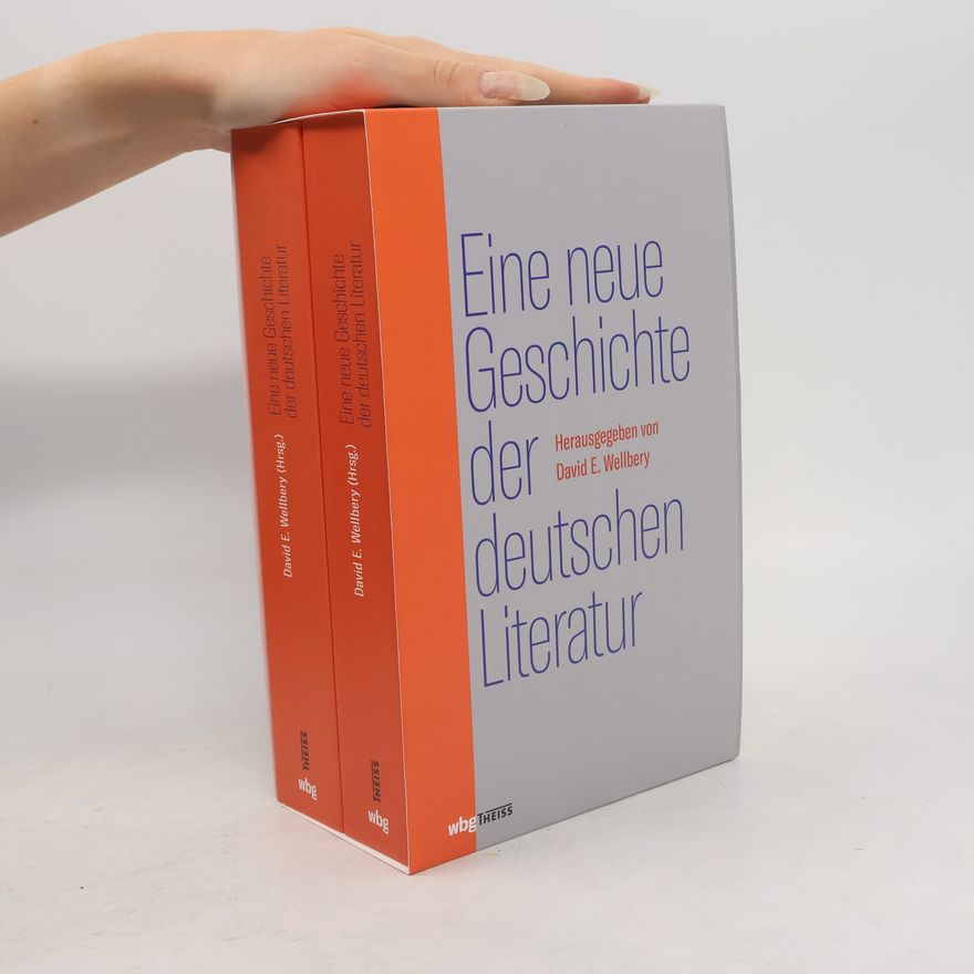 David E. Wellbery Eine neue Geschichte der deutschen Literatur