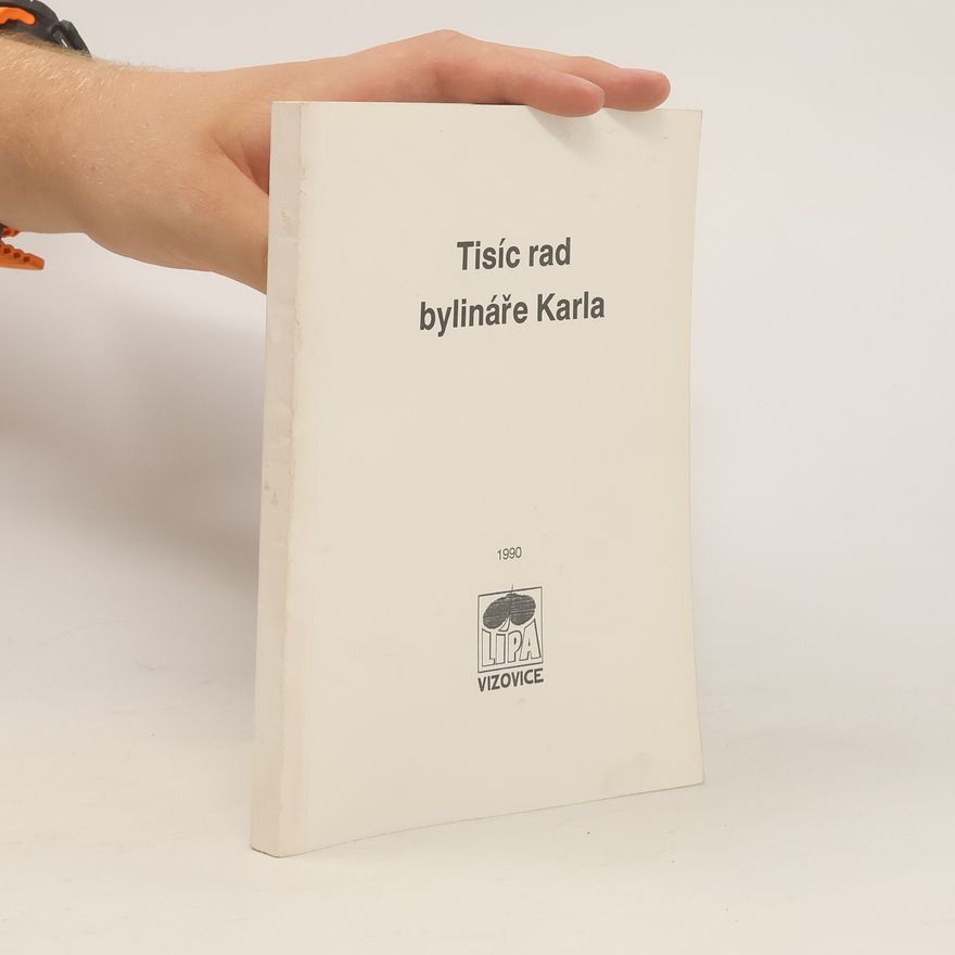 Kolektiv autorů Tisíc rad bylináře Karla