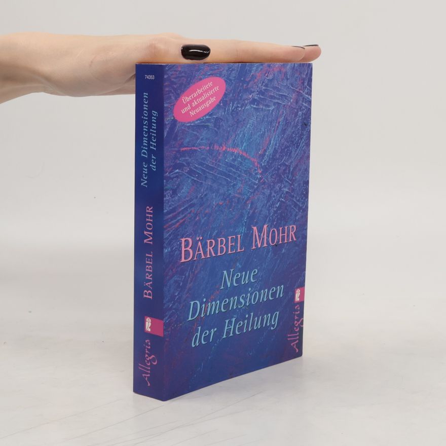 Bärbel Mohr Neue Dimensionen der Heilung