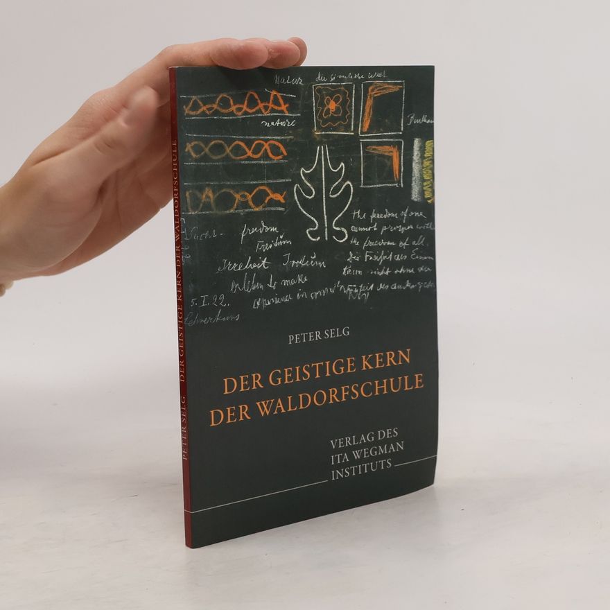 Peter Selg Der geistige Kern der Waldorfschule