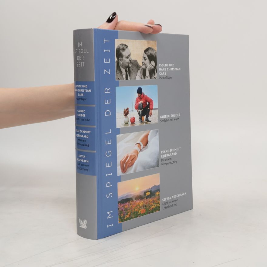 Autorenkollektiv Im Spiegel der Zeit. Mauerflieger. Seefahrt mit Huhn. Mit einem Wimpernschlag. Glück ist deine Entscheidung