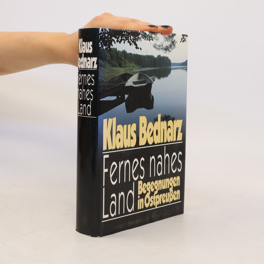 Klaus Bednarz Fernes nahes Land Begegnungen in Ostpreußen