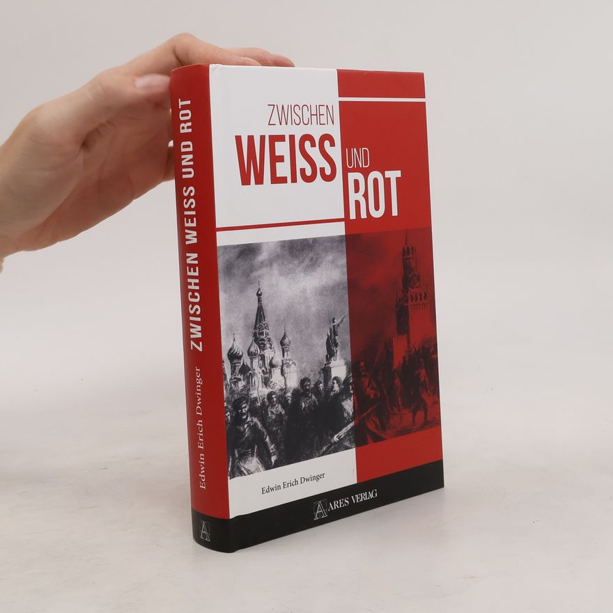 Edwin Erich Dwinger Zwischen Weiß und Rot