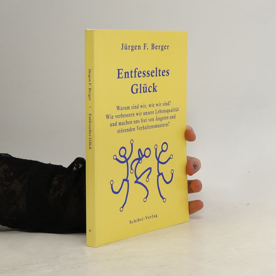 Jürgen F. Berger Entfesseltes Glück