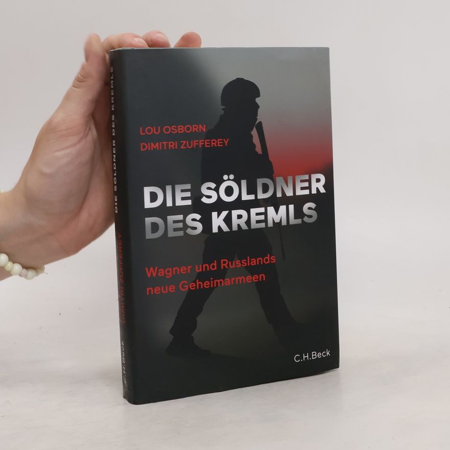Dimitri Zufferey Die Söldner des Kremls. Wagner und Russlands neue Geheimarmeen