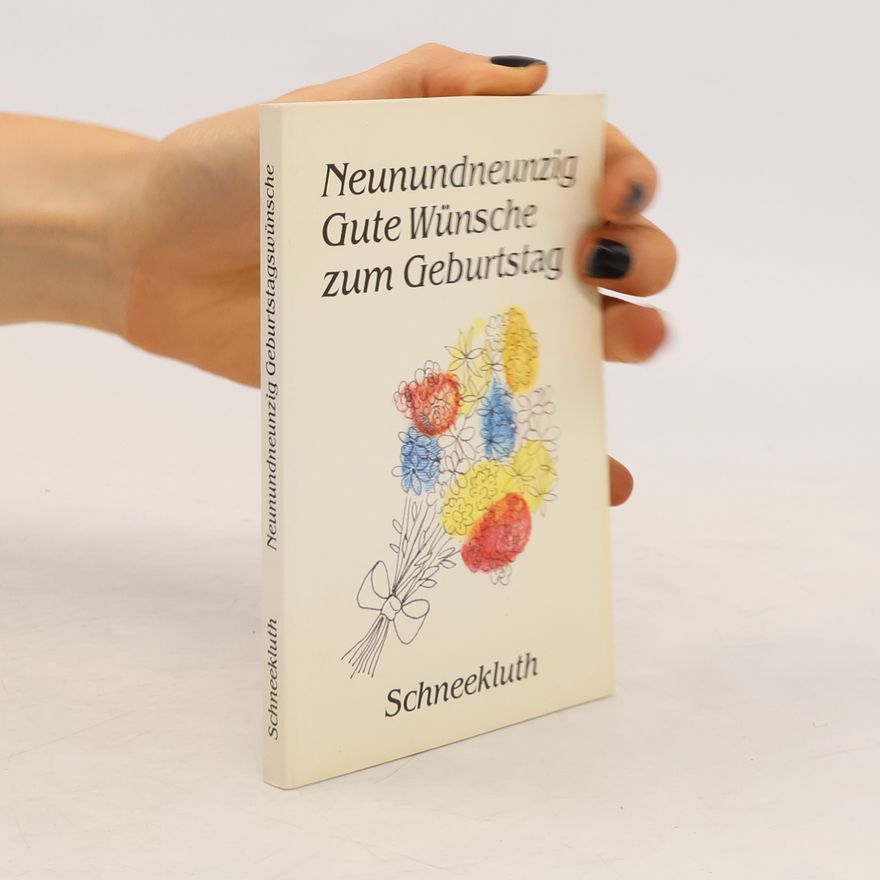 Collectif d'auteurs Neunundneunzig gute Wünsche zum Geburtstag