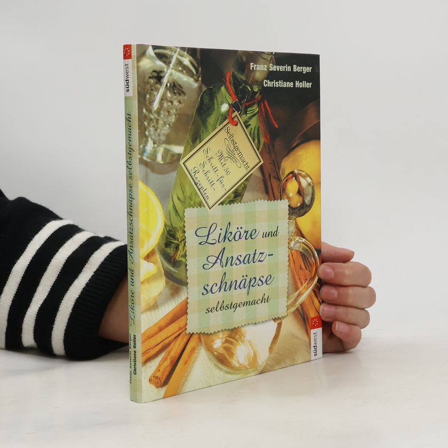Franz Severin Berger Liköre und Ansatzschnäpse selbstgemacht