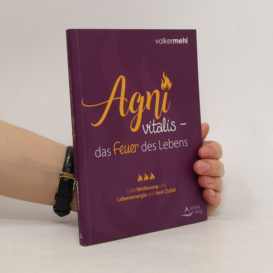 Volker Mehl Agni vitalis – das Feuer des Lebens