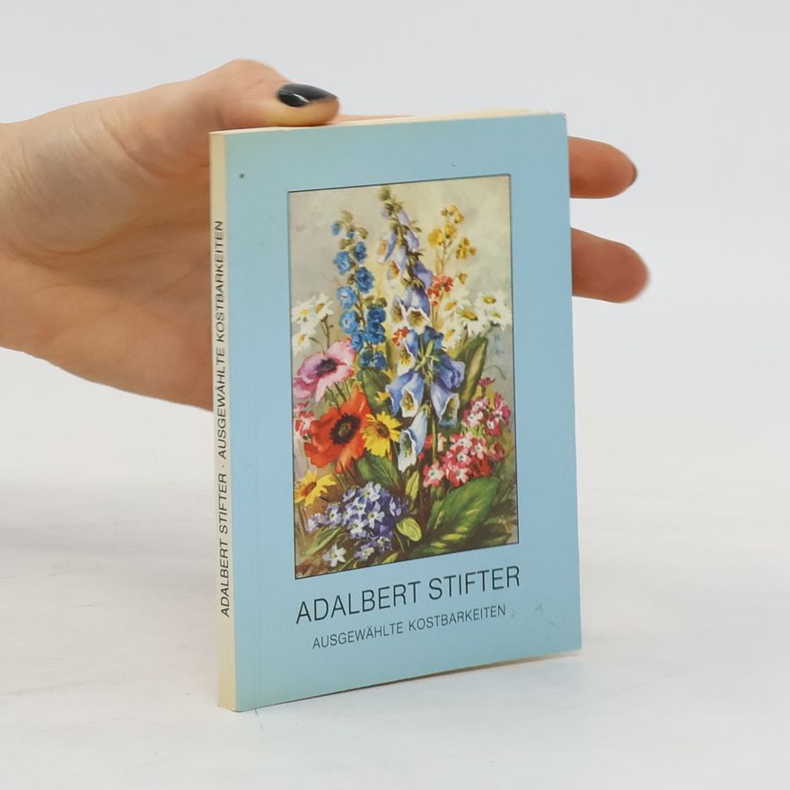 Adalbert Stifter Ausgewählte Kostbarkeiten