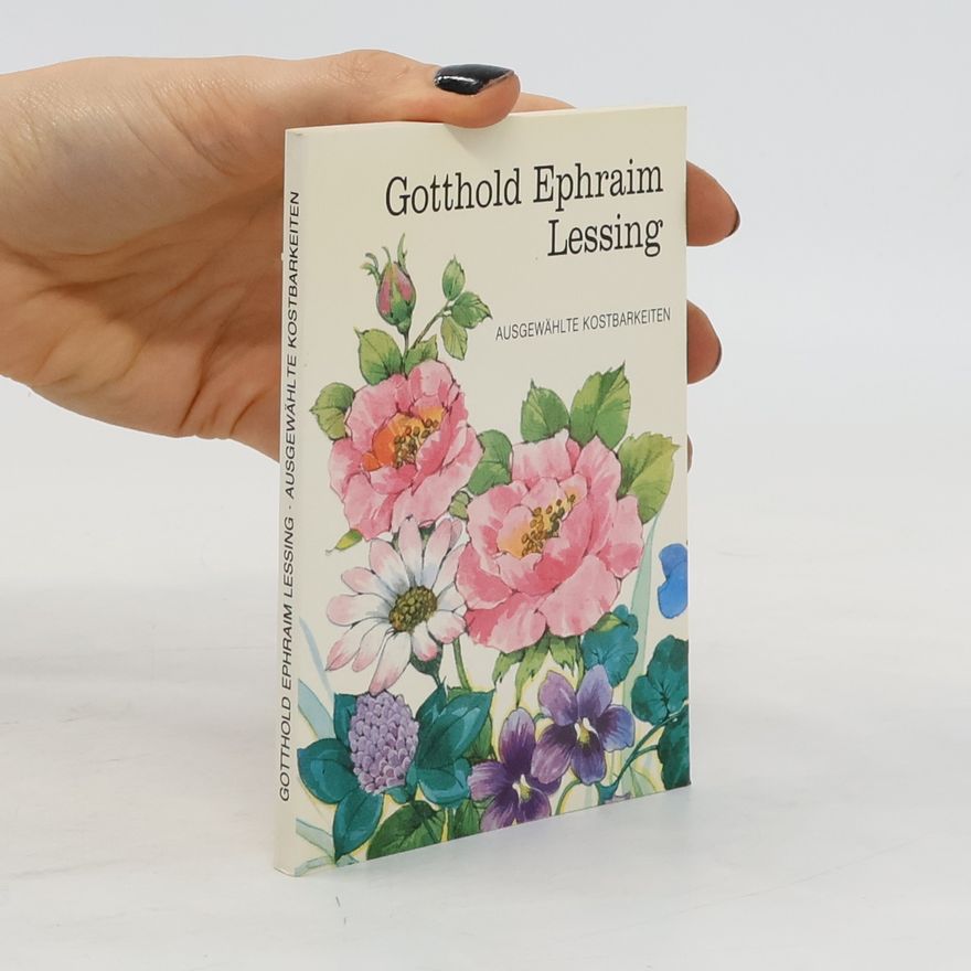 Gotthold Ephraim Lessing Ausgewählte Kostbarkeiten