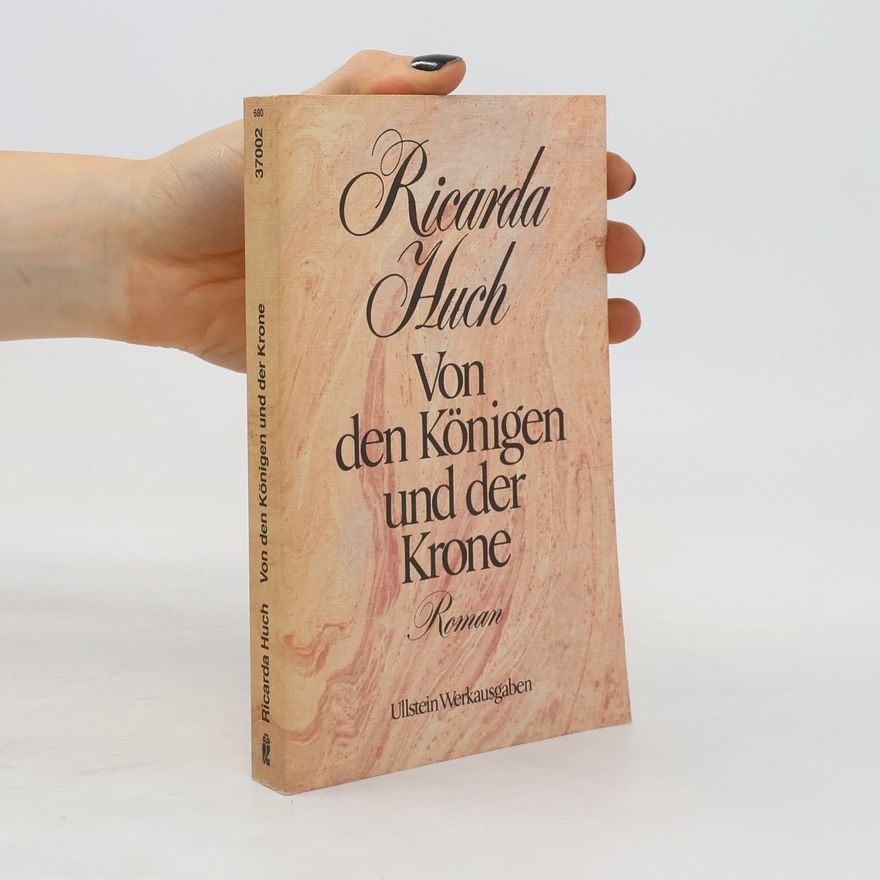 Ricarda Huch Von den Königen und der Krone