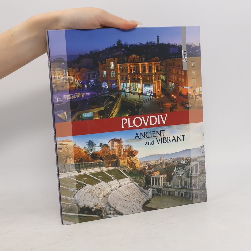 Kolektiv autorů Plovdiv. Ancient and Vibrant