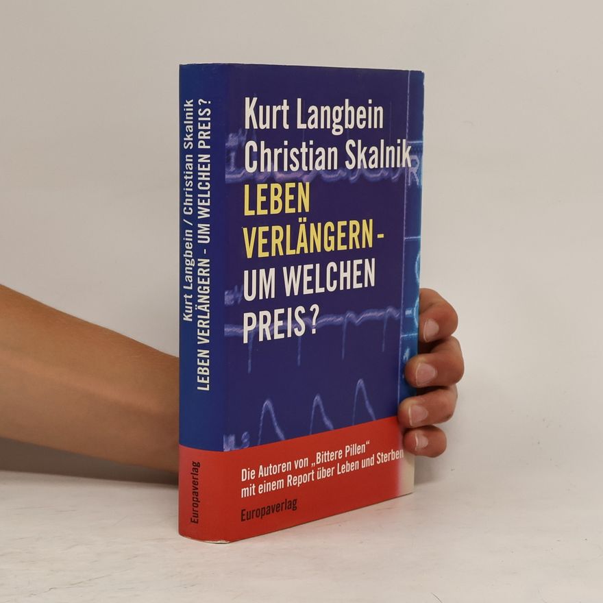Kurt Langbein Leben verlängern - um welchen Preis?