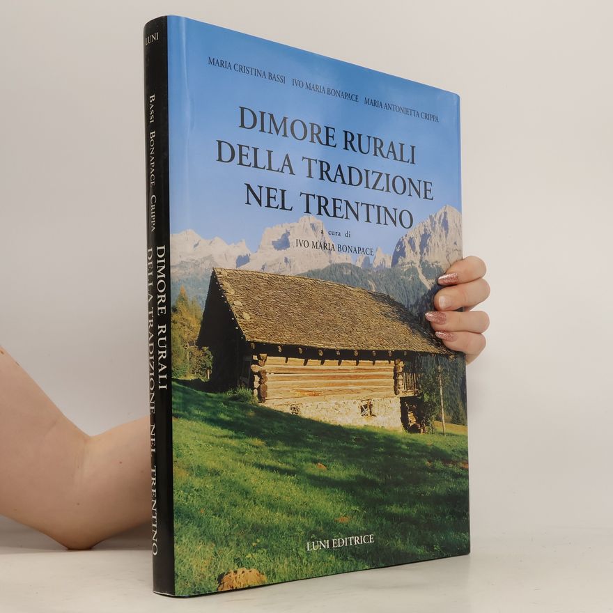 Ivo Maria Bonapace Dimore rurali della tradizione nel Trentino