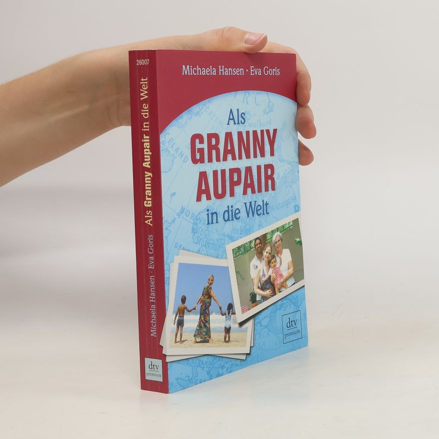 Michaela Hansen Als Granny-Aupair in die Welt