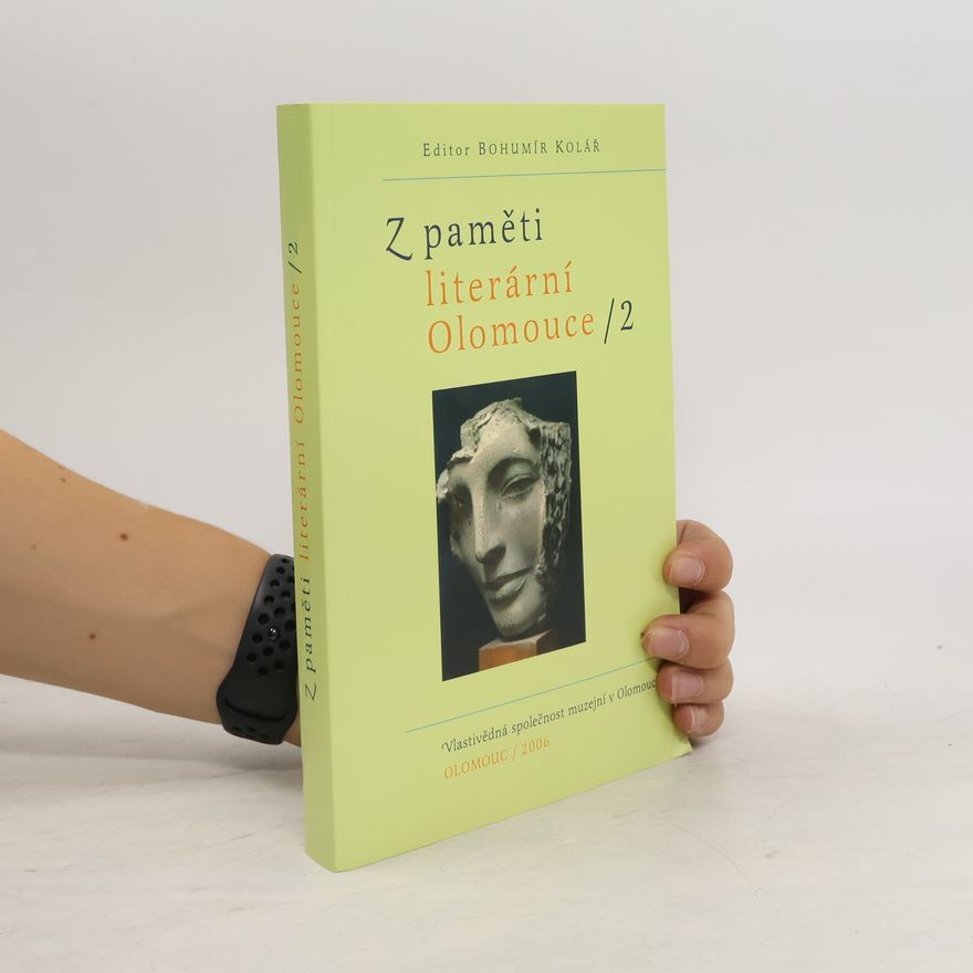 Bohumír Kolář Z paměti literární Olomouce. 2