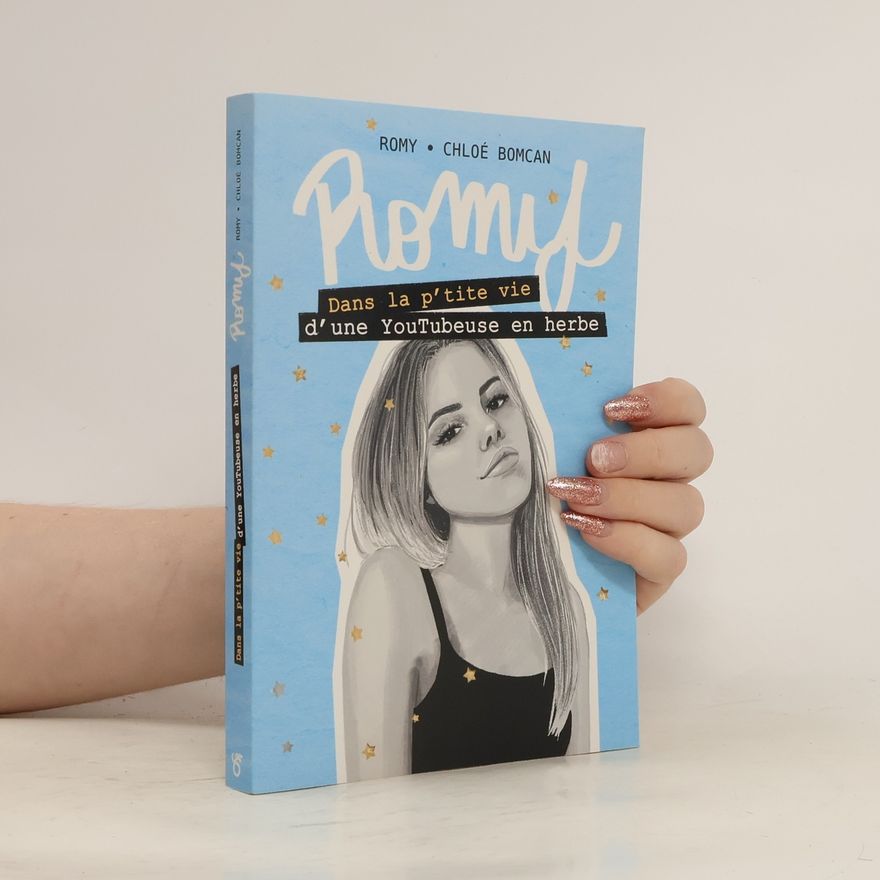 Chloé Bomcan Romy: Dans la p'tite vie d'une YouTubeuse en herbe