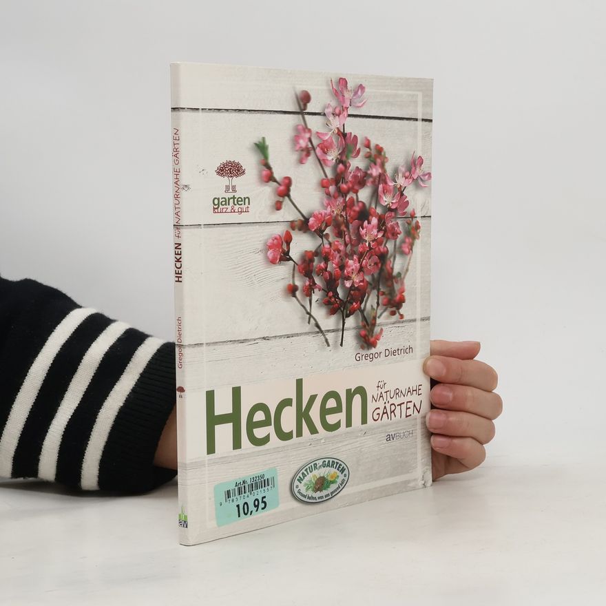 Gregor Dietrich Hecken für naturnahe Gärten