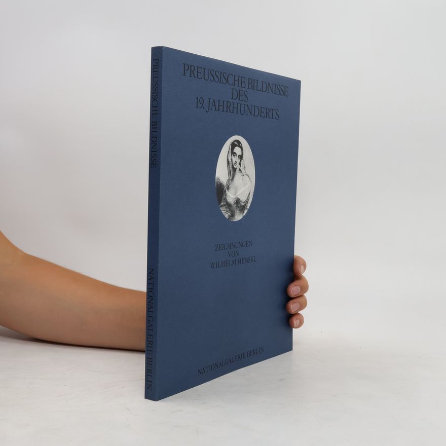 Wilhelm Hensel Preussische Bildnisse des 19. Jahrhunderts