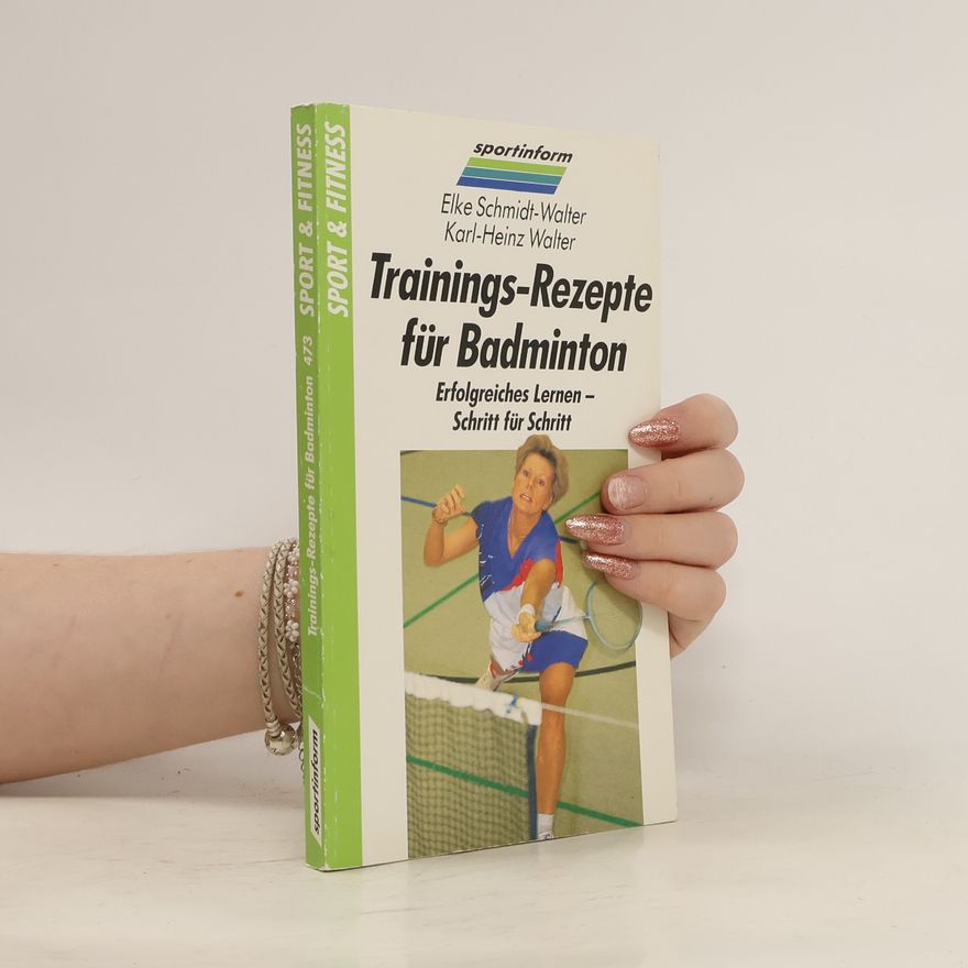 Elke Schmidt-Walter Trainings-Rezepte für Badminton