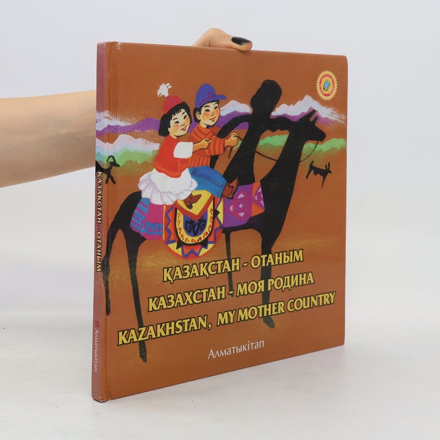 AA.VV. Қазақстан - Отаным. Казахстан - моя родина. Kazakhstan, My Mother Country