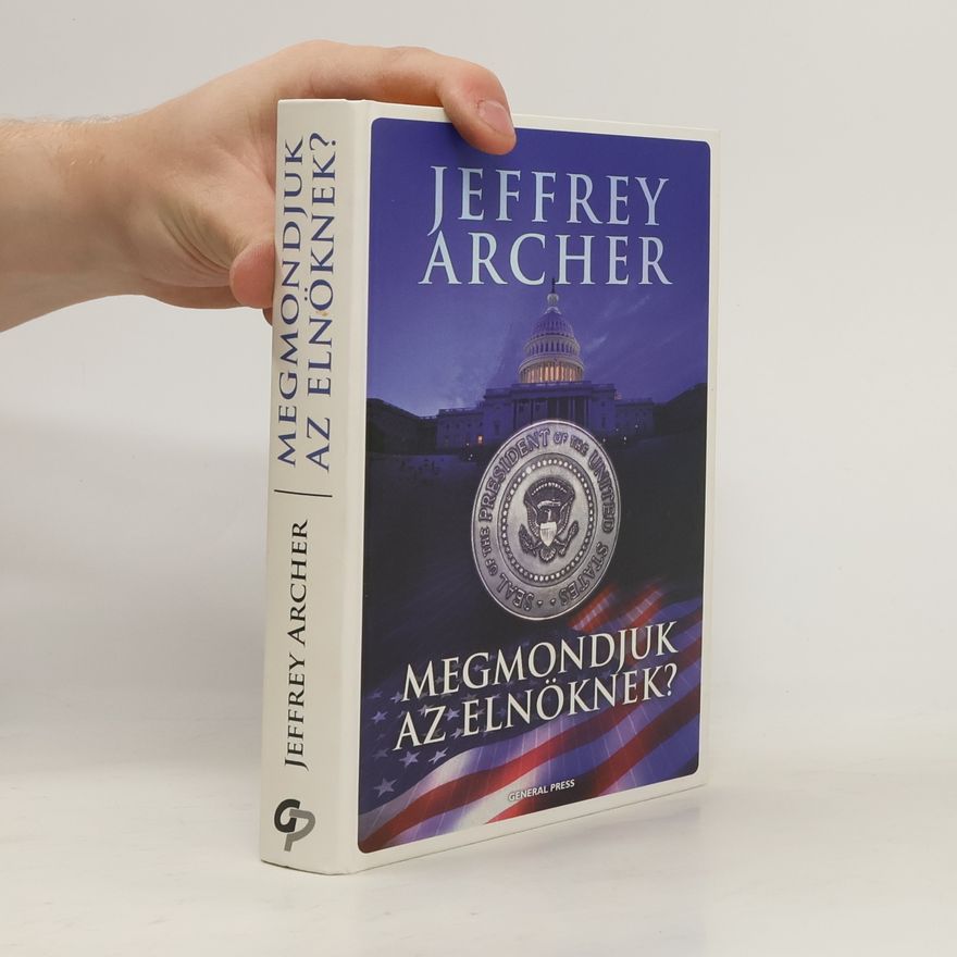 Jeffrey Archer Megmondjuk az elnöknek?