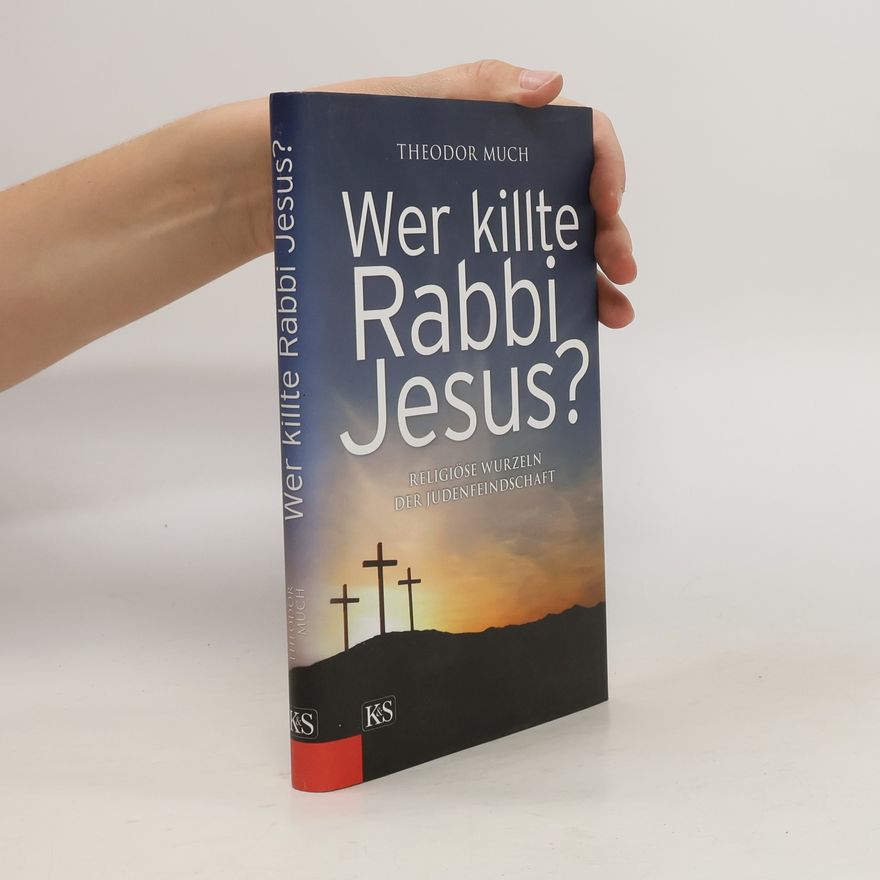 Theodor Much Wer killte Rabbi Jesus?