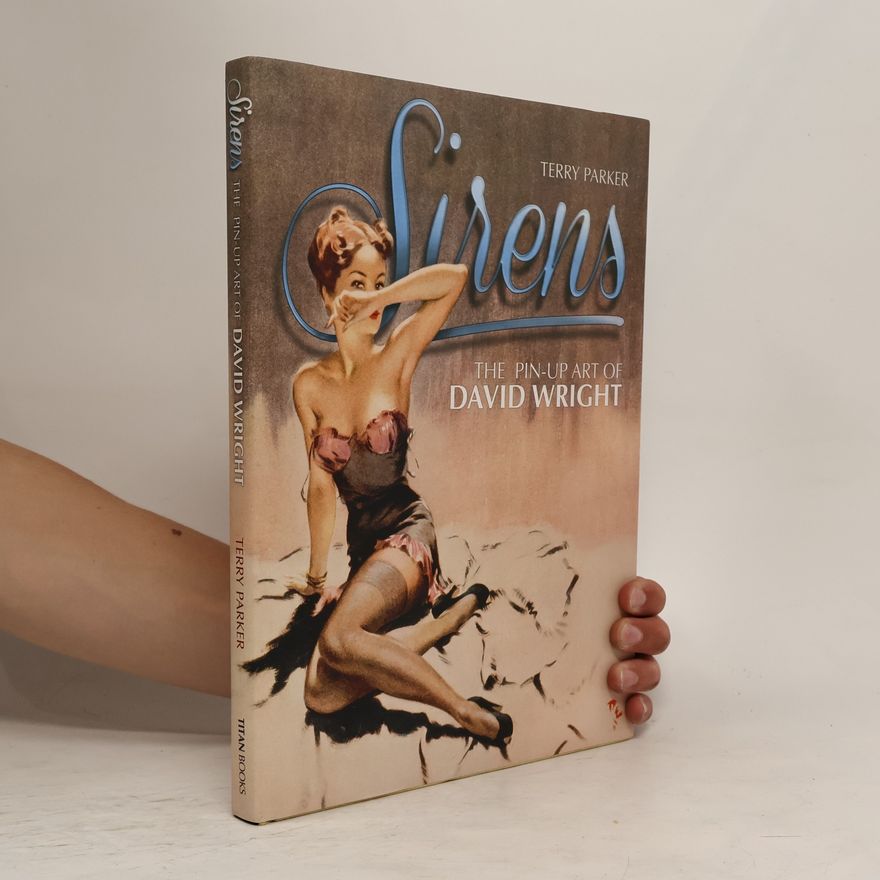 Terry Parker Sirens: The Pin-Up Art of David Wright