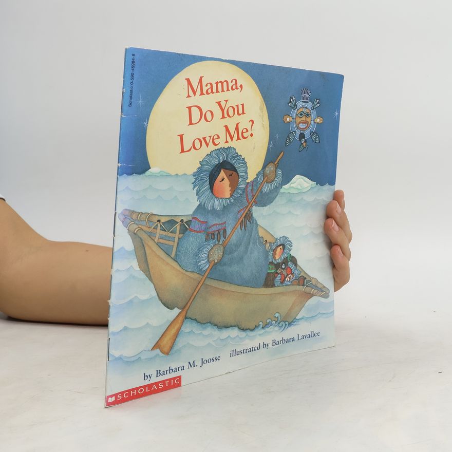 Barbara M. Joosse Mama, Do You Love Me?