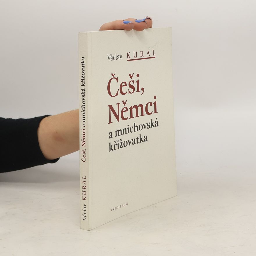 Václav Kural Češi, Němci a mnichovská křižovatka