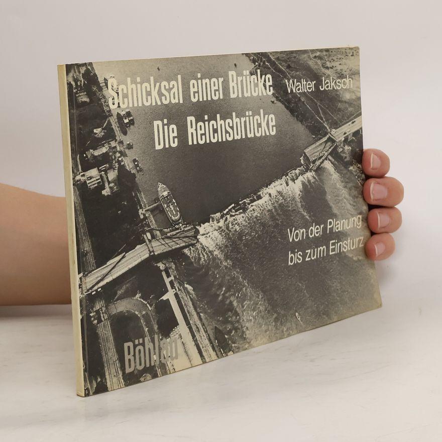 Walter Jaksch Schicksal einer Brücke, die Reichsbrücke