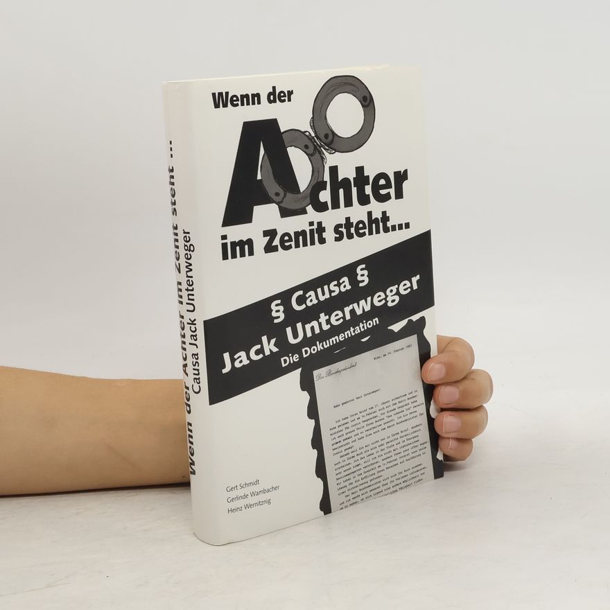 Heinz Wernitznig Wenn der Achter im Zenit steht... Causa Jack Unterweger. Die Dokumentation