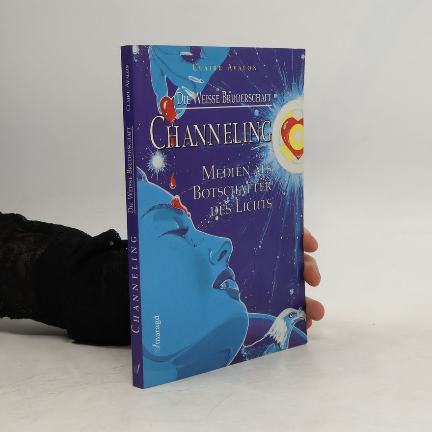 Claire Avalon Channeling - Medien als Botschafter des Lichts
