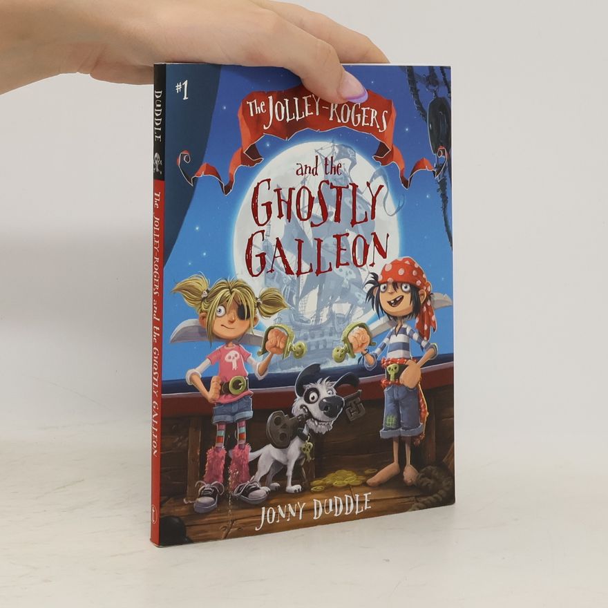 Jonny Duddle The Jolley-Rogers and the Ghostly Galleon