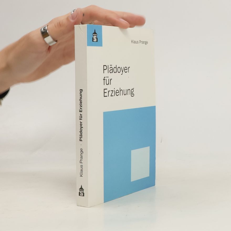 Klaus Prange Plädoyer für Erziehung